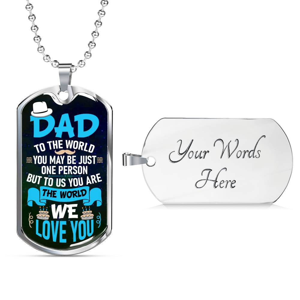 Dad You Are The World To Us - Dog Tag Necklace, Gift For Fathers Day Personalised Dog Tag, Custom Dog Tags For Men