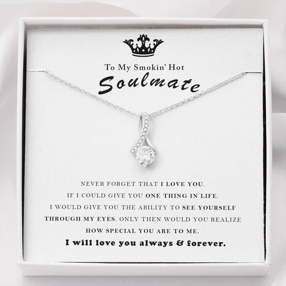 To My Smokin Hot Soulmate, I will love you always and foreve - Alluring Beauty Necklace Gift For Her