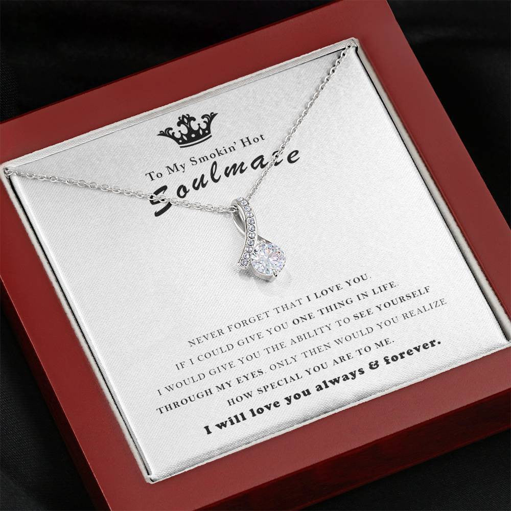 To My Smokin Hot Soulmate, I will love you always and foreve - Alluring Beauty Necklace Gift For Her