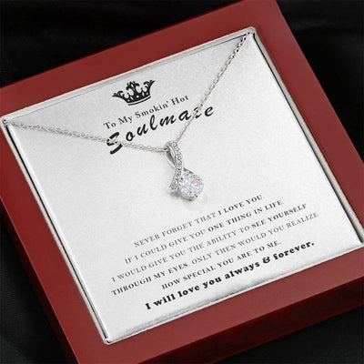 To My Smokin Hot Soulmate, I will love you always and foreve - Alluring Beauty Necklace Gift For Her
