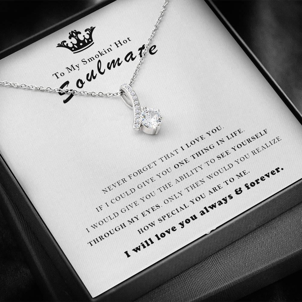 To My Smokin Hot Soulmate, I will love you always and foreve - Alluring Beauty Necklace Gift For Her