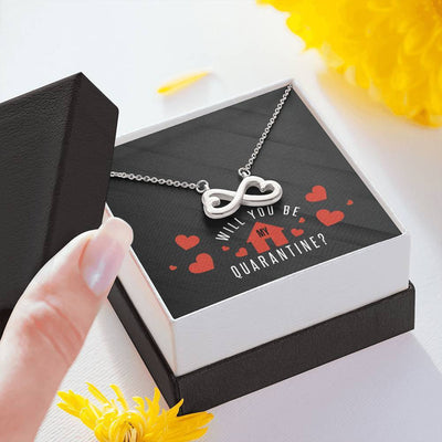 Will You Be My Quarantine - Infinity Hearts Necklace Romantic Gift For Her