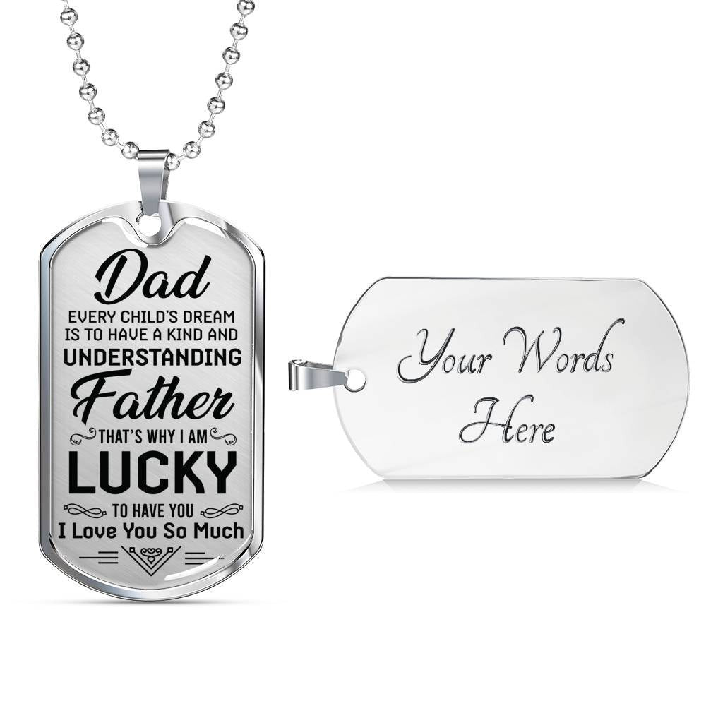 I am Lucky To Have You - To Dad Dog Tag, Gift For Fathers Day Personalised Dog Tag, Custom Dog Tags For Men