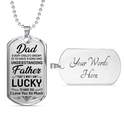 I am Lucky To Have You - To Dad Dog Tag, Gift For Fathers Day Personalised Dog Tag, Custom Dog Tags For Men