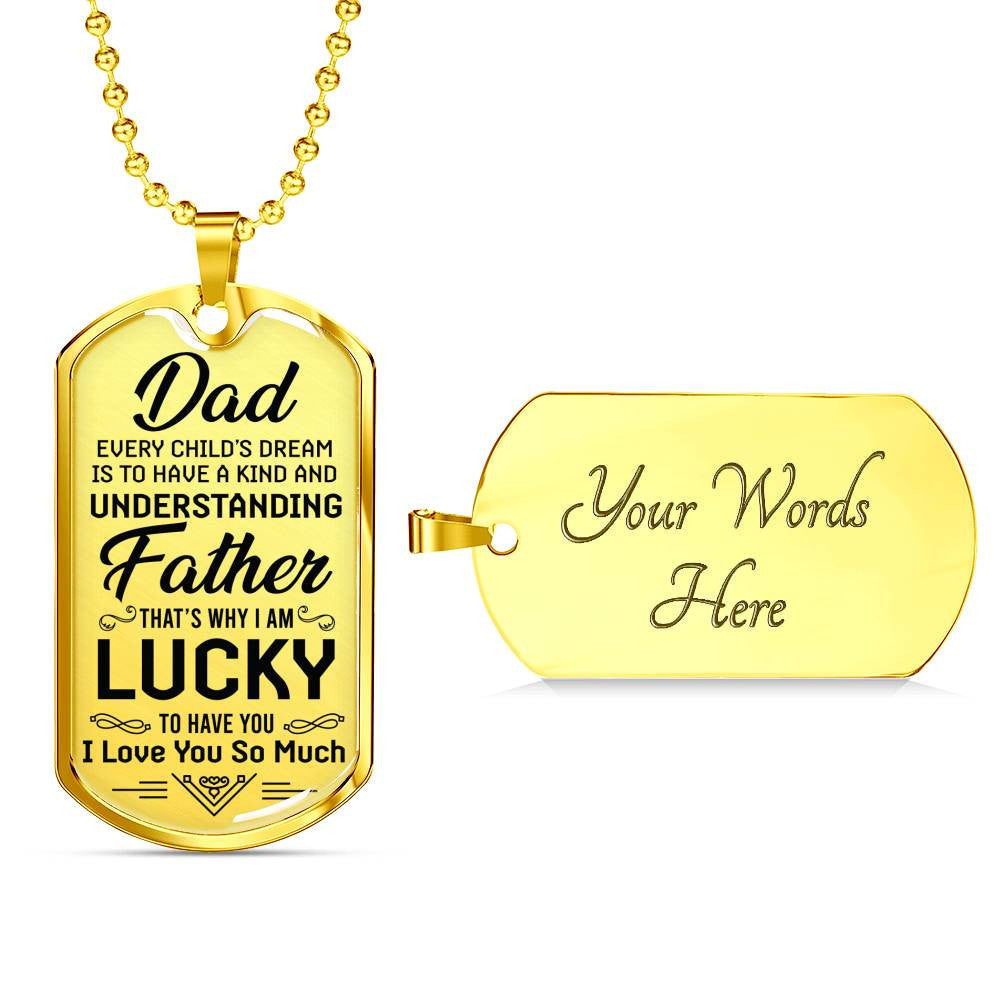 I am Lucky To Have You - To Dad Dog Tag, Gift For Fathers Day Personalised Dog Tag, Custom Dog Tags For Men
