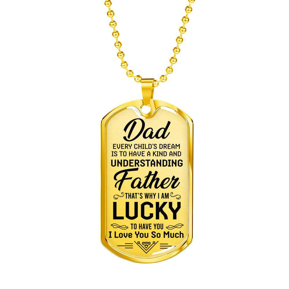 I am Lucky To Have You - To Dad Dog Tag, Gift For Fathers Day Personalised Dog Tag, Custom Dog Tags For Men