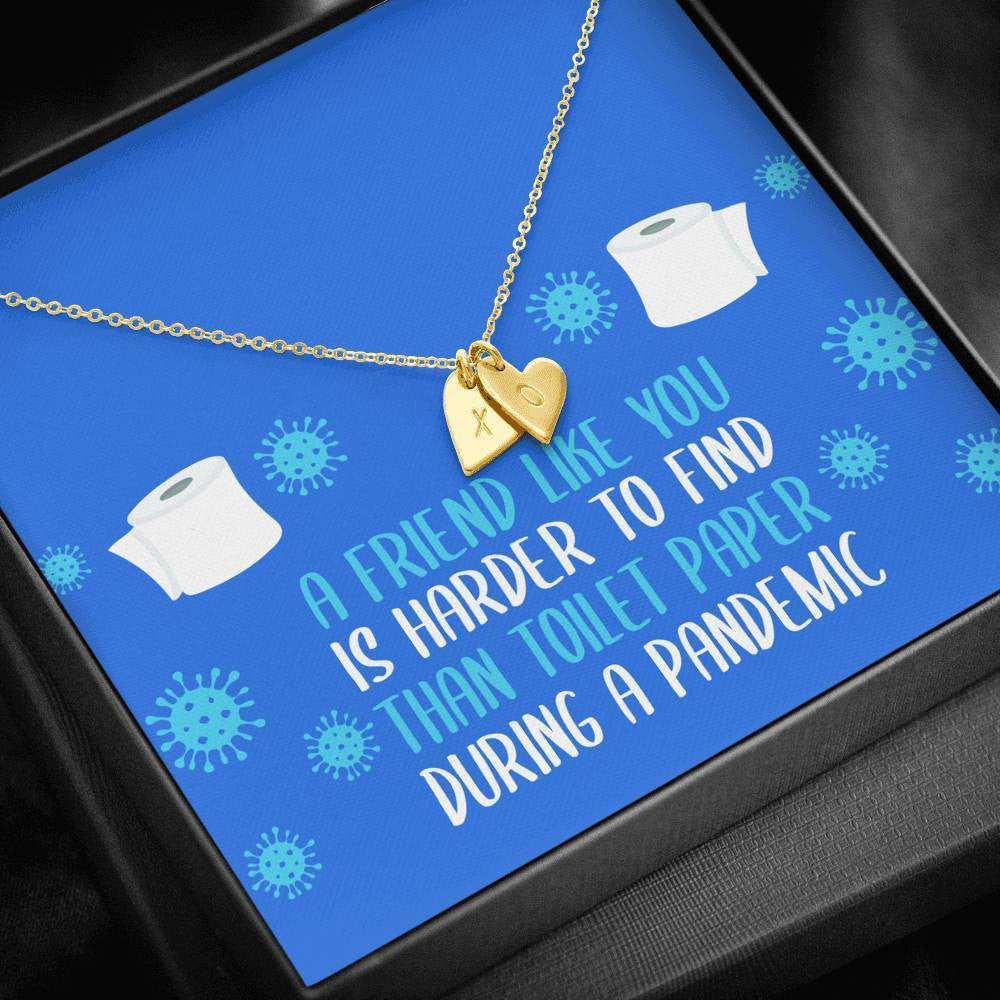 A Friend Like You Is Harder To Find Than Toilet Paper During A Pandemic - Friend Pandemic Sweetest Hearts Necklace - Gift For Bestie