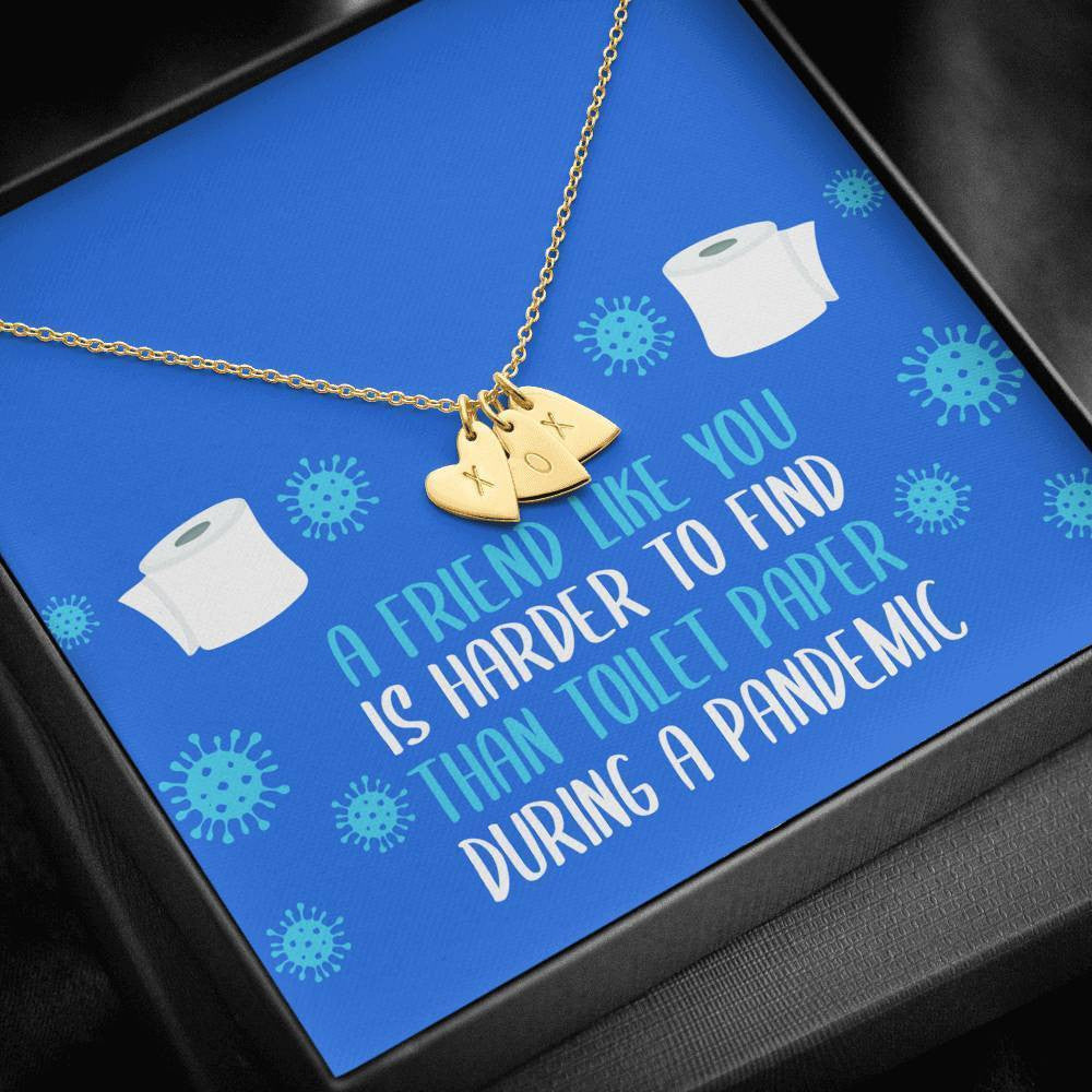 A Friend Like You Is Harder To Find Than Toilet Paper During A Pandemic - Friend Pandemic Sweetest Hearts Necklace - Gift For Bestie