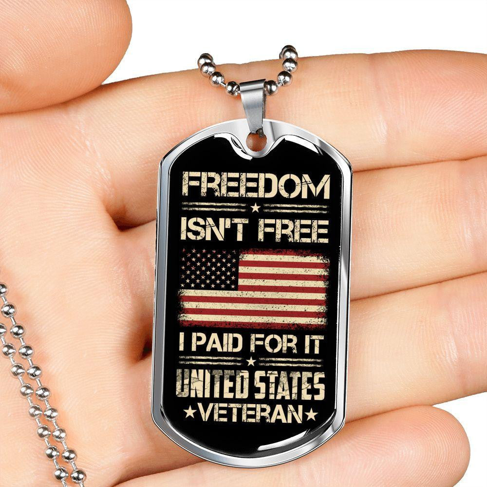 Freedon Is Not Free I Paid For It Dog Tag - Military Chain Necklace Gift For Him