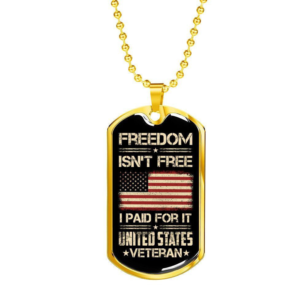Freedon Is Not Free I Paid For It Dog Tag - Military Chain Necklace Gift For Him