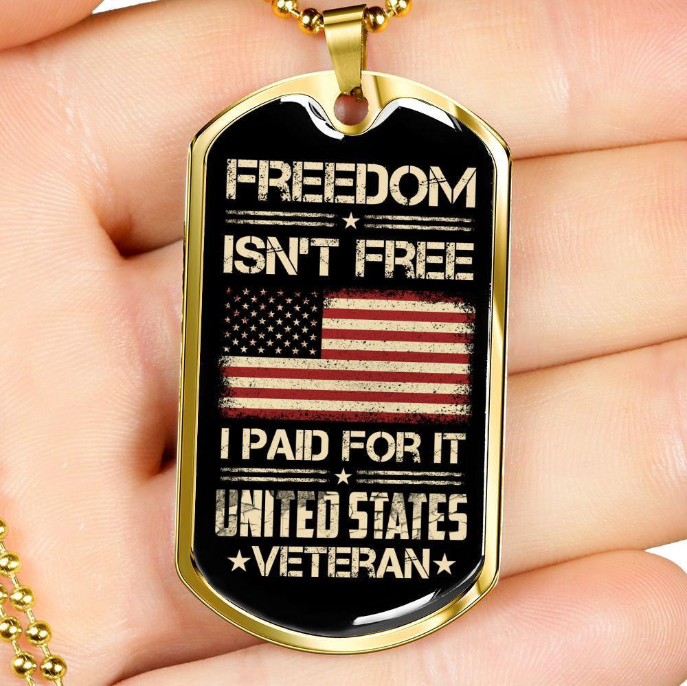 Freedon Is Not Free I Paid For It Dog Tag - Military Chain Necklace Gift For Him