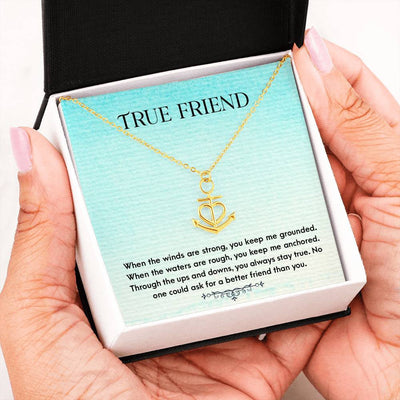 Friendship - True Friend - You Keep Me Grounded, No One Could Ask For A Better Friend Than You - Anchor Gift For Friend