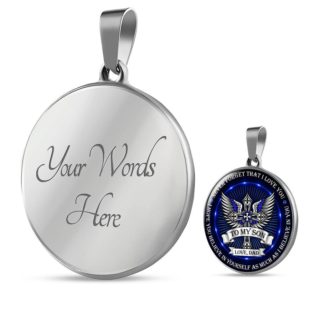 To My Son - Never Forget That I Love You - Love Dad - Necklace - Luxury Circle Pendant Necklace Perfect Gift Idea For Her/Him