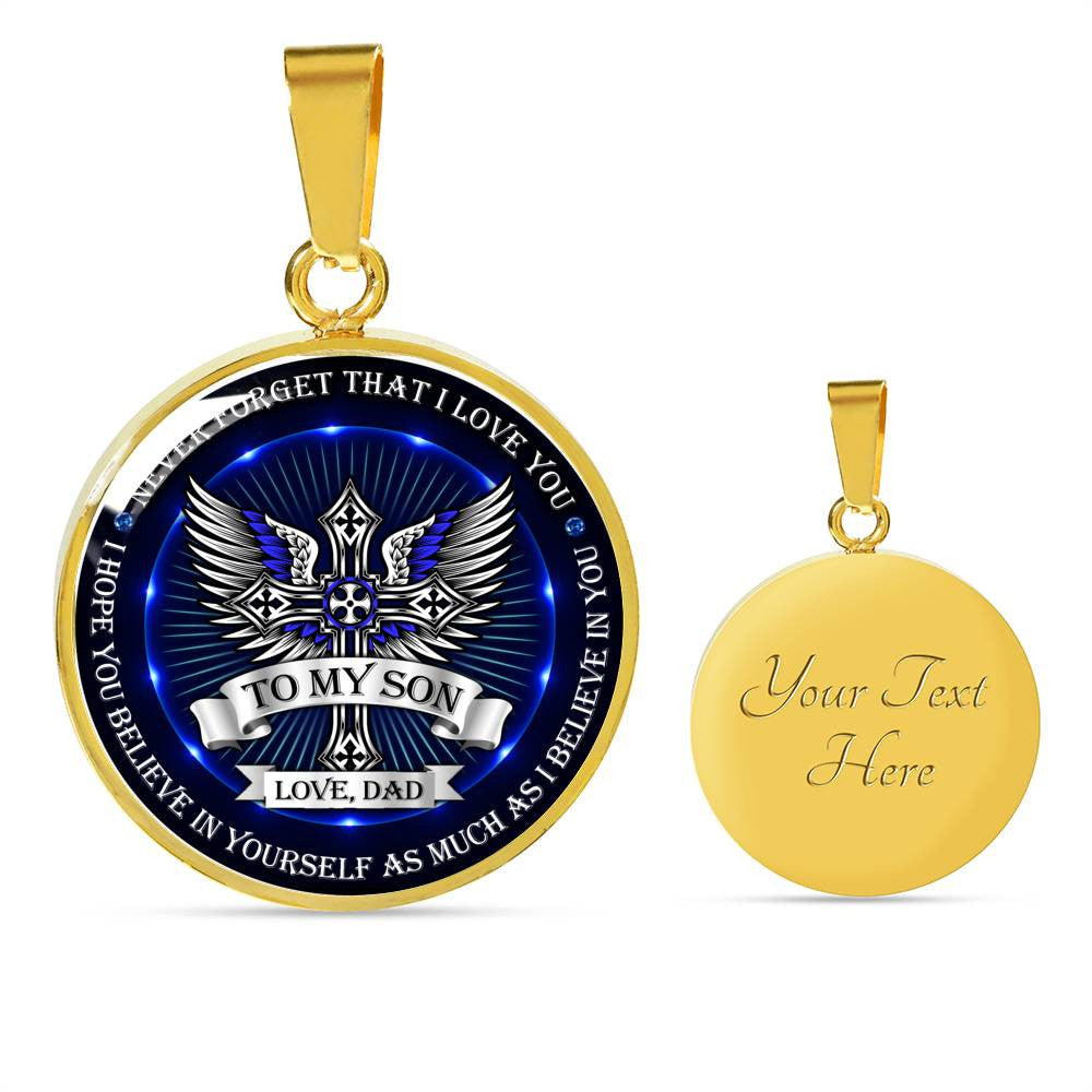 To My Son - Never Forget That I Love You - Love Dad - Necklace - Luxury Circle Pendant Necklace Perfect Gift Idea For Her/Him