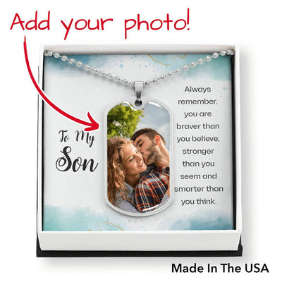 Customize Photo Dog Tag Gift To My Son - You Are Braver Than You Believe - Dog Tag Gift From Dad Mom