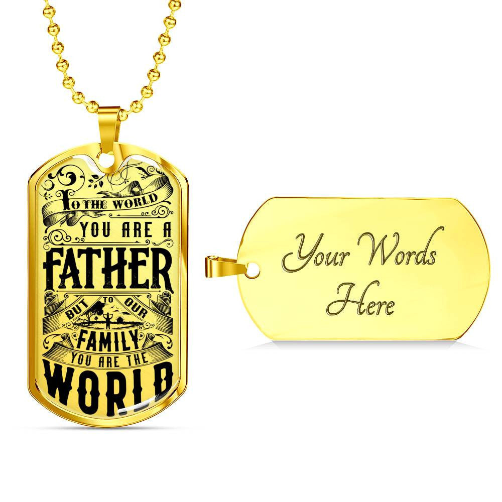 You Are The World - Father's Day Dog Tag, Gift For Fathers Day Personalised Dog Tag, Custom Dog Tags For Men