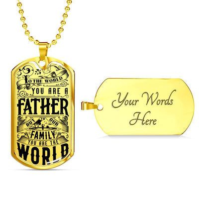 You Are The World - Father's Day Dog Tag, Gift For Fathers Day Personalised Dog Tag, Custom Dog Tags For Men