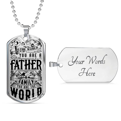 You Are The World - Father's Day Dog Tag, Gift For Fathers Day Personalised Dog Tag, Custom Dog Tags For Men