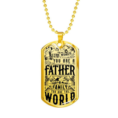 You Are The World - Father's Day Dog Tag, Gift For Fathers Day Personalised Dog Tag, Custom Dog Tags For Men