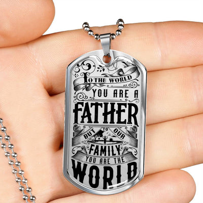 You Are The World - Father's Day Dog Tag, Gift For Fathers Day Personalised Dog Tag, Custom Dog Tags For Men