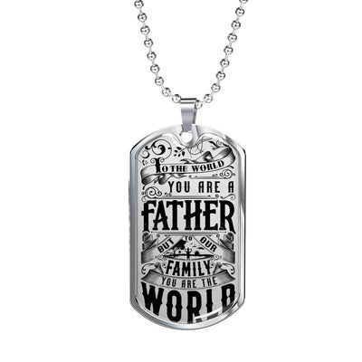 You Are The World - Father's Day Dog Tag, Gift For Fathers Day Personalised Dog Tag, Custom Dog Tags For Men