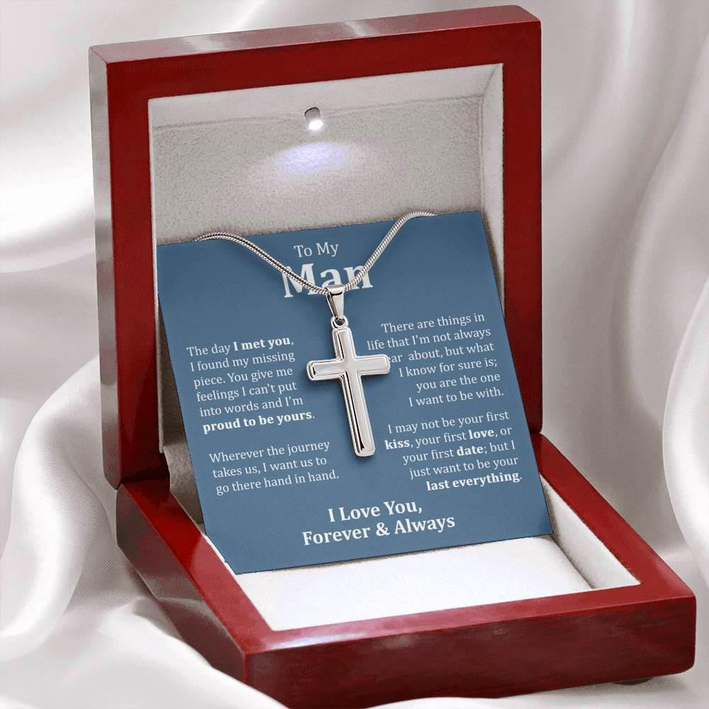 Gift For Husband -To My Man, I Proud To Be Yours, I Just Want To Be Your Last Everything - Cross Necklace Gift To Him