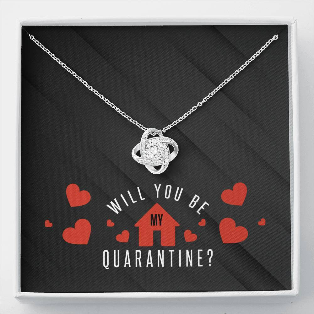 Will You Be My Quarantine - Love Knot Necklace Luxury Birthday Gift For Her
