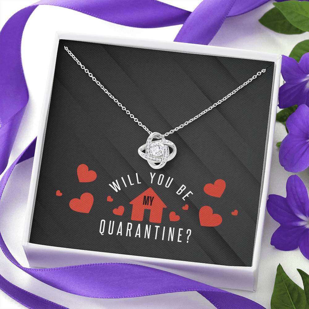 Will You Be My Quarantine - Love Knot Necklace Luxury Birthday Gift For Her