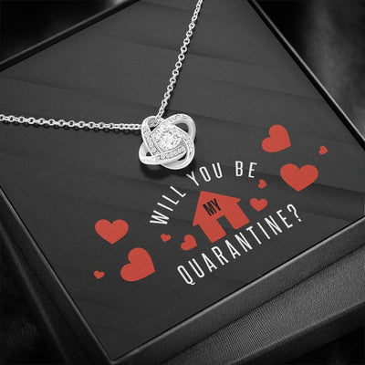 Will You Be My Quarantine - Love Knot Necklace Luxury Birthday Gift For Her