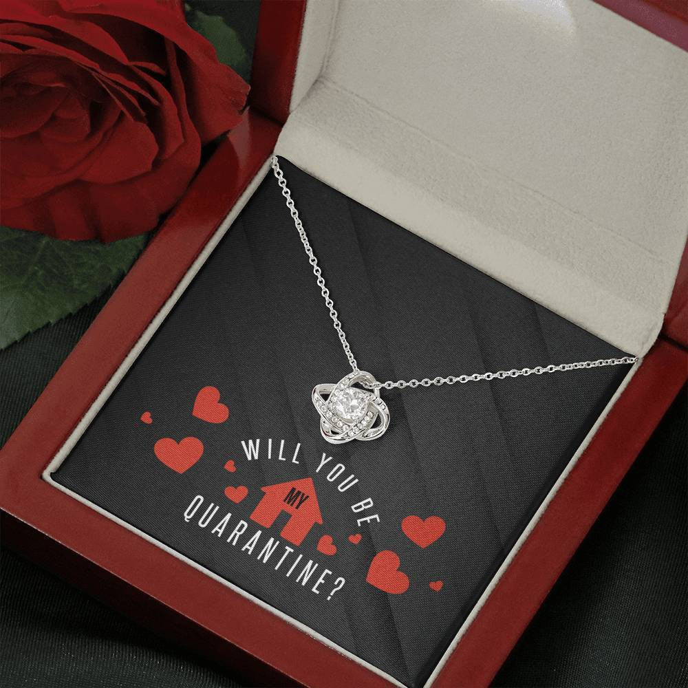 Will You Be My Quarantine - Love Knot Necklace Luxury Birthday Gift For Her
