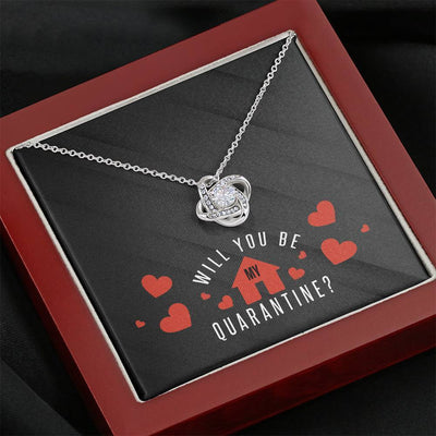 Will You Be My Quarantine - Love Knot Necklace Luxury Birthday Gift For Her