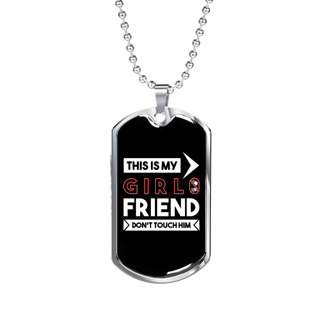 To My Girlfriend This is My Girlfriend Don't Touch Him Necklace Stainless Steel or 18k Gold Dog Tag 24" Chain - Luxury Love Messages Dog Tag Gifts For Man, Woman