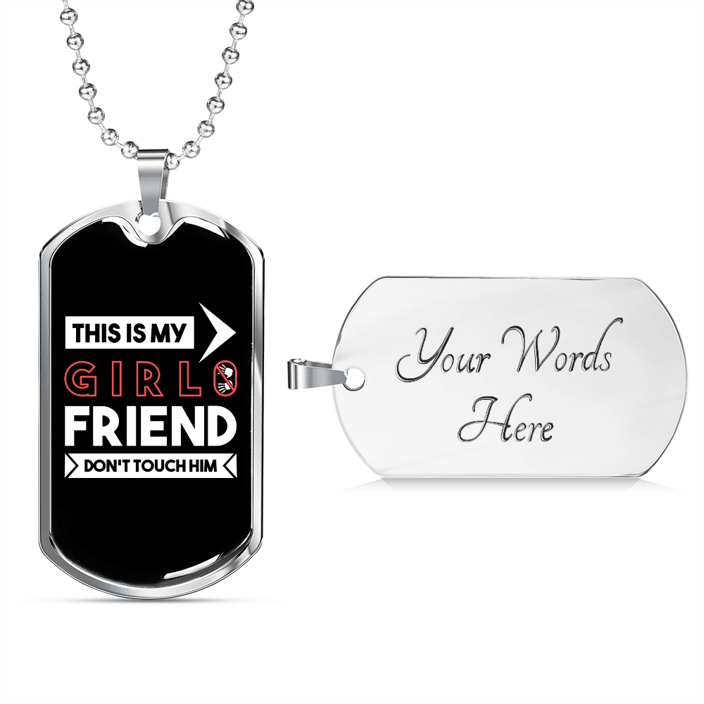 To My Girlfriend This is My Girlfriend Don't Touch Him Necklace Stainless Steel or 18k Gold Dog Tag 24" Chain - Luxury Love Messages Dog Tag Gifts For Man, Woman