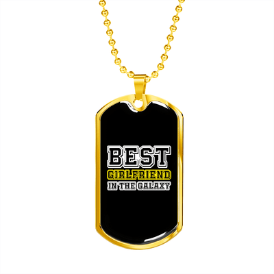 To My Girlfriend Best Girlfriend In The Galaxy Necklace Stainless Steel or 18k Gold Dog Tag 24" Chain - Luxury Love Messages Dog Tag Gifts For Man, Woman