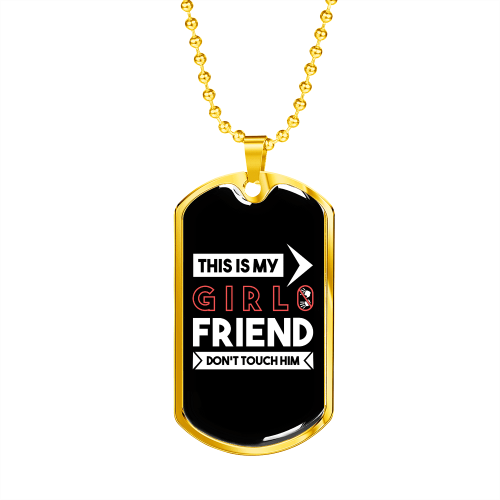 To My Girlfriend This is My Girlfriend Don't Touch Him Necklace Stainless Steel or 18k Gold Dog Tag 24" Chain - Luxury Love Messages Dog Tag Gifts For Man, Woman