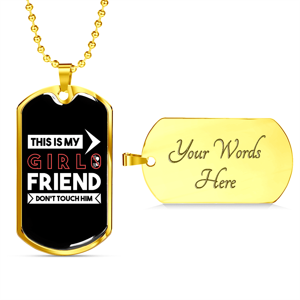 To My Girlfriend This is My Girlfriend Don't Touch Him Necklace Stainless Steel or 18k Gold Dog Tag 24" Chain - Luxury Love Messages Dog Tag Gifts For Man, Woman