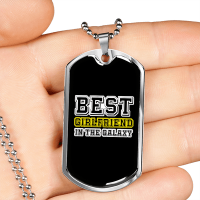 To My Girlfriend Best Girlfriend In The Galaxy Necklace Stainless Steel or 18k Gold Dog Tag 24" Chain - Luxury Love Messages Dog Tag Gifts For Man, Woman