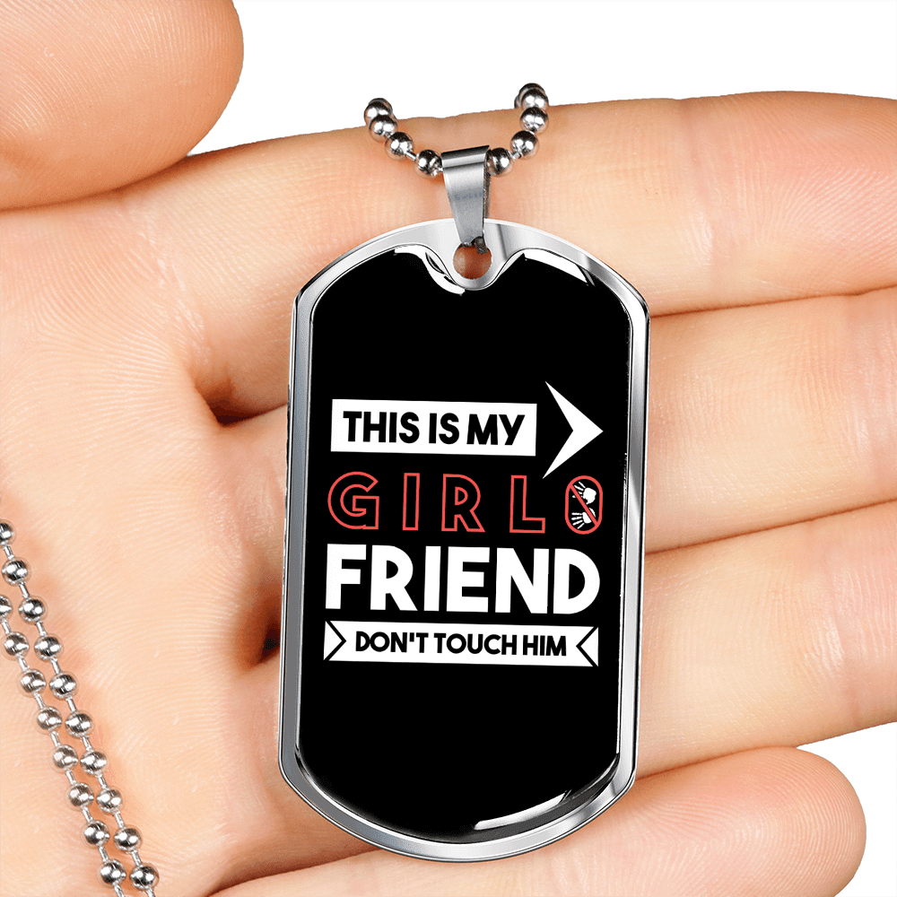 To My Girlfriend This is My Girlfriend Don't Touch Him Necklace Stainless Steel or 18k Gold Dog Tag 24" Chain - Luxury Love Messages Dog Tag Gifts For Man, Woman