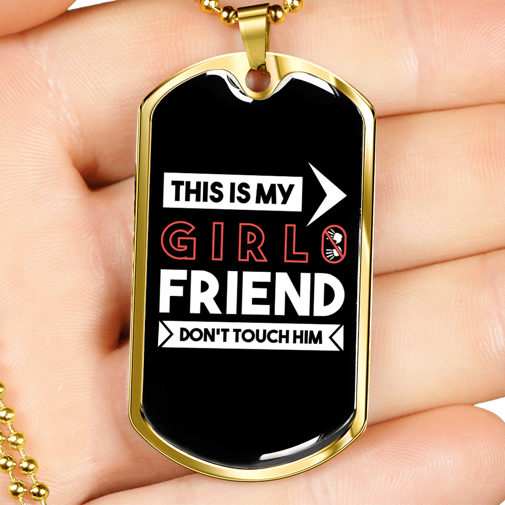 To My Girlfriend This is My Girlfriend Don't Touch Him Necklace Stainless Steel or 18k Gold Dog Tag 24" Chain - Luxury Love Messages Dog Tag Gifts For Man, Woman