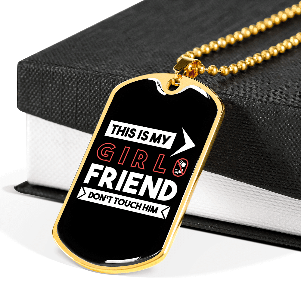 To My Girlfriend This is My Girlfriend Don't Touch Him Necklace Stainless Steel or 18k Gold Dog Tag 24" Chain - Luxury Love Messages Dog Tag Gifts For Man, Woman