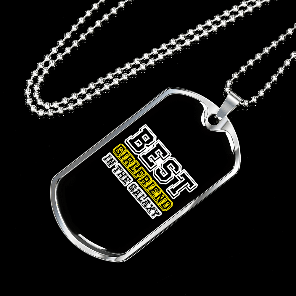 To My Girlfriend Best Girlfriend In The Galaxy Necklace Stainless Steel or 18k Gold Dog Tag 24" Chain - Luxury Love Messages Dog Tag Gifts For Man, Woman