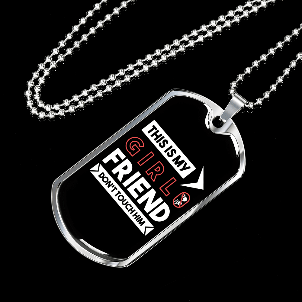 To My Girlfriend This is My Girlfriend Don't Touch Him Necklace Stainless Steel or 18k Gold Dog Tag 24" Chain - Luxury Love Messages Dog Tag Gifts For Man, Woman