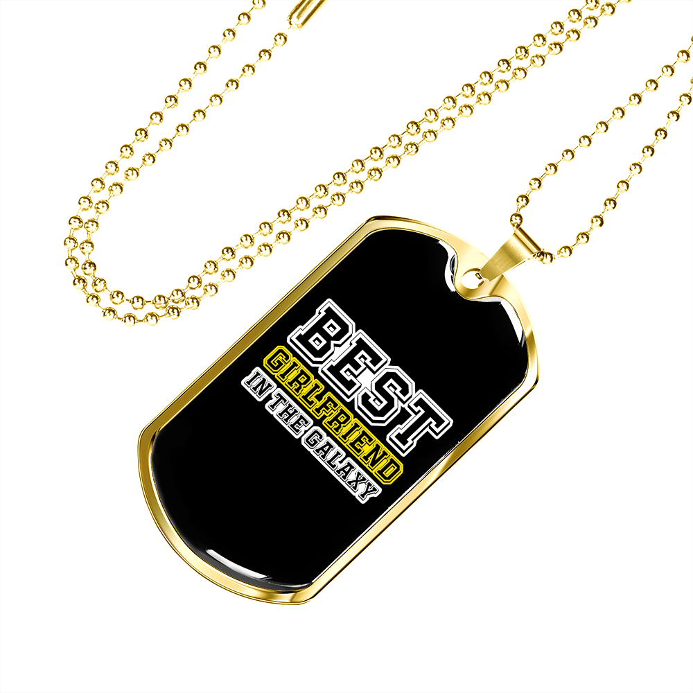 To My Girlfriend Best Girlfriend In The Galaxy Necklace Stainless Steel or 18k Gold Dog Tag 24" Chain - Luxury Love Messages Dog Tag Gifts For Man, Woman