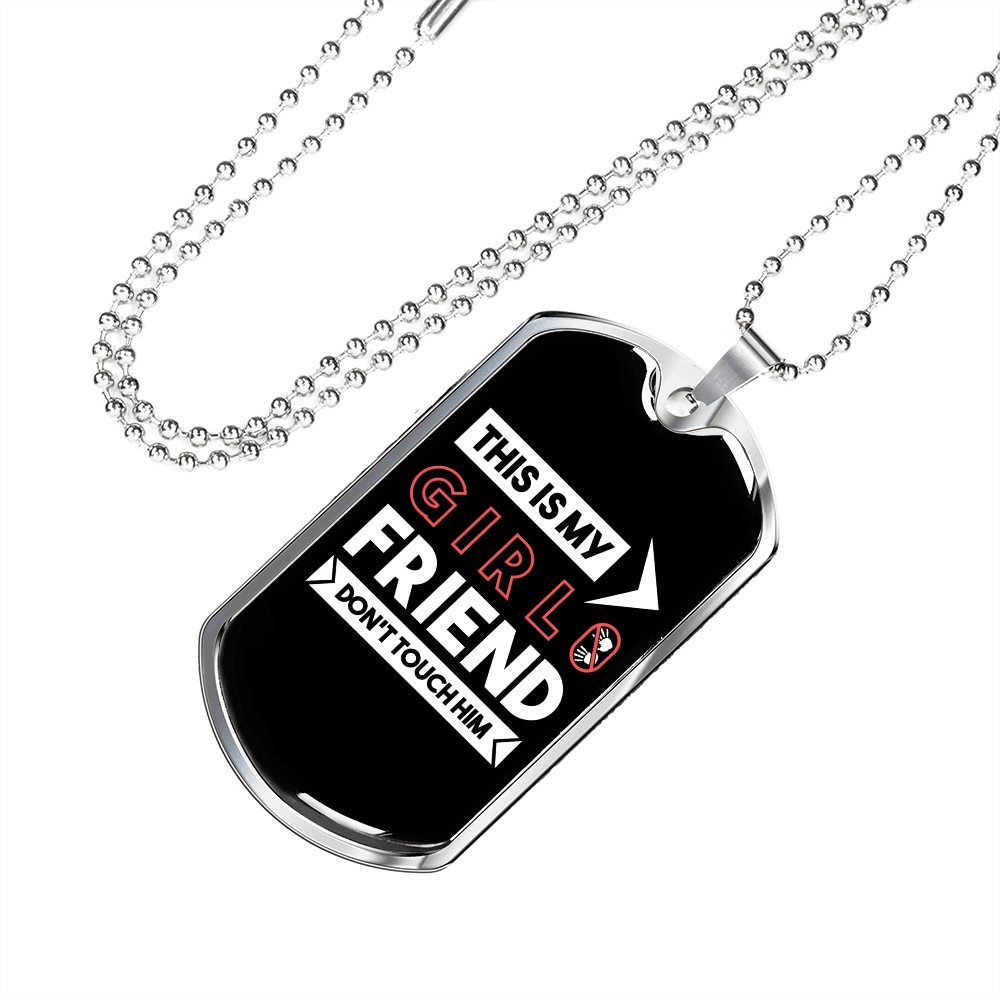 To My Girlfriend This is My Girlfriend Don't Touch Him Necklace Stainless Steel or 18k Gold Dog Tag 24" Chain - Luxury Love Messages Dog Tag Gifts For Man, Woman