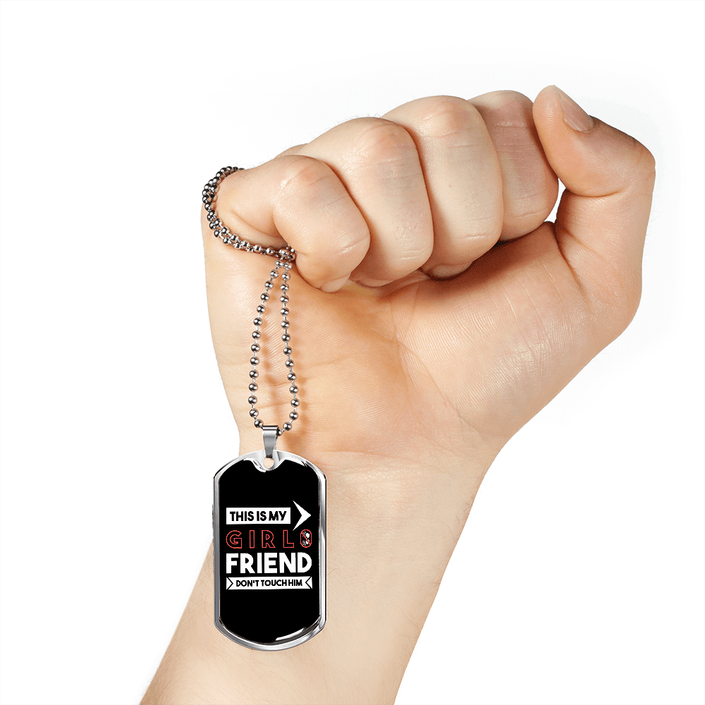 To My Girlfriend This is My Girlfriend Don't Touch Him Necklace Stainless Steel or 18k Gold Dog Tag 24" Chain - Luxury Love Messages Dog Tag Gifts For Man, Woman