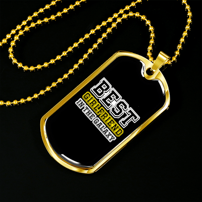 To My Girlfriend Best Girlfriend In The Galaxy Necklace Stainless Steel or 18k Gold Dog Tag 24" Chain - Luxury Love Messages Dog Tag Gifts For Man, Woman