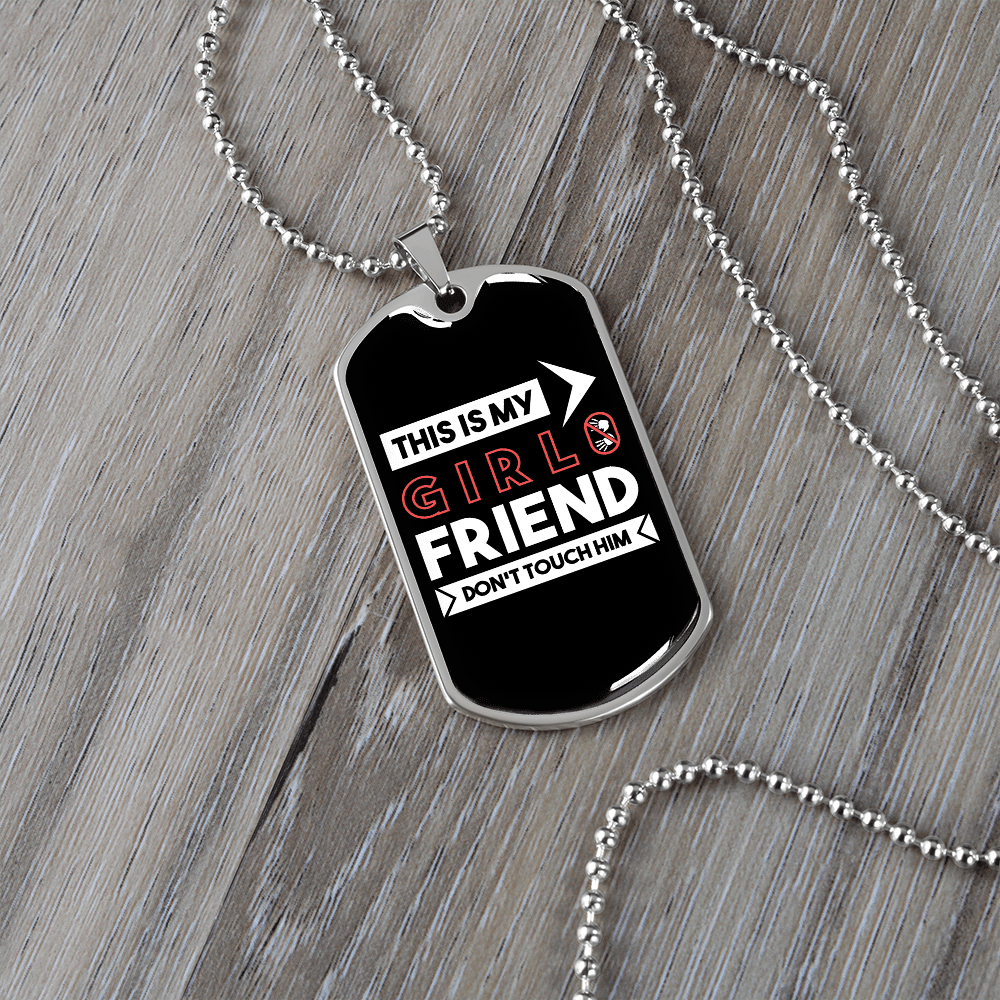 To My Girlfriend This is My Girlfriend Don't Touch Him Necklace Stainless Steel or 18k Gold Dog Tag 24" Chain - Luxury Love Messages Dog Tag Gifts For Man, Woman