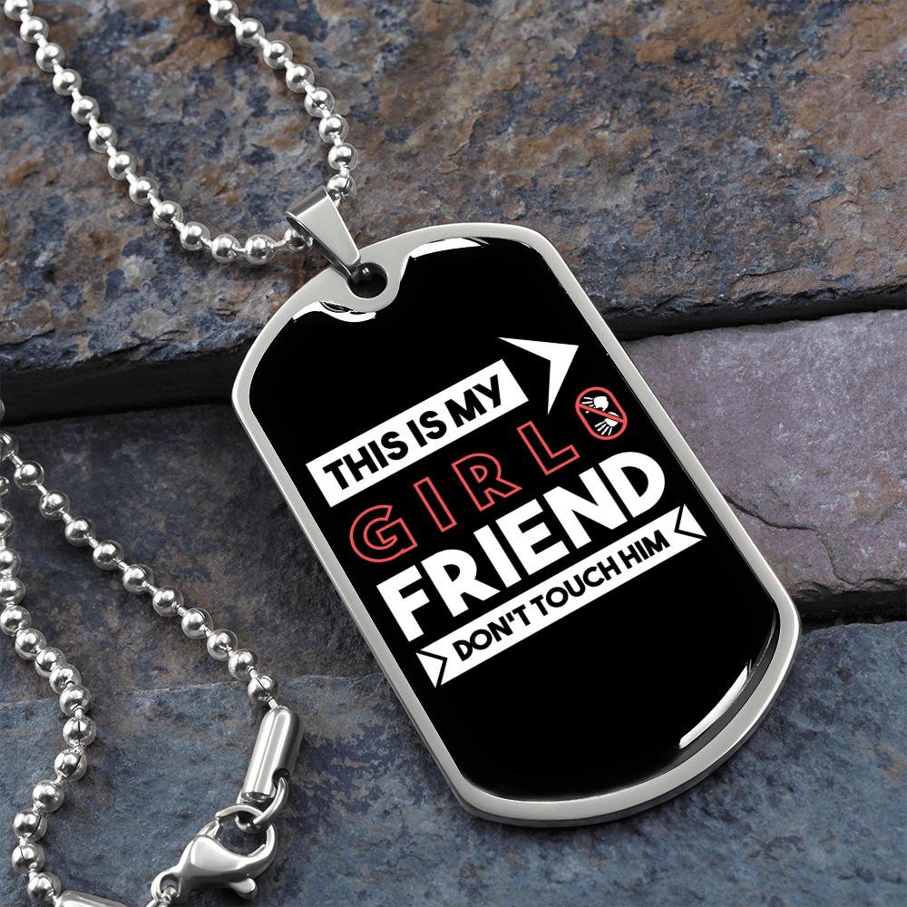 To My Girlfriend This is My Girlfriend Don't Touch Him Necklace Stainless Steel or 18k Gold Dog Tag 24" Chain - Luxury Love Messages Dog Tag Gifts For Man, Woman