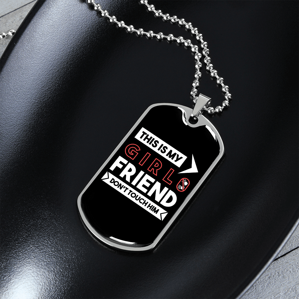 To My Girlfriend This is My Girlfriend Don't Touch Him Necklace Stainless Steel or 18k Gold Dog Tag 24" Chain - Luxury Love Messages Dog Tag Gifts For Man, Woman