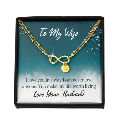 To My Wife You Make My Life Worth Living Infinity Bracelet With Initial Charms - Infinity Bracelet